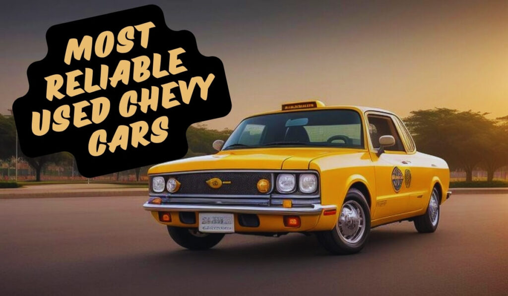 most reliable used chevy cars to buy