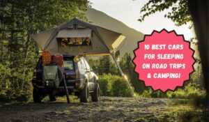 Best Cars for Sleeping Road Trips Camping