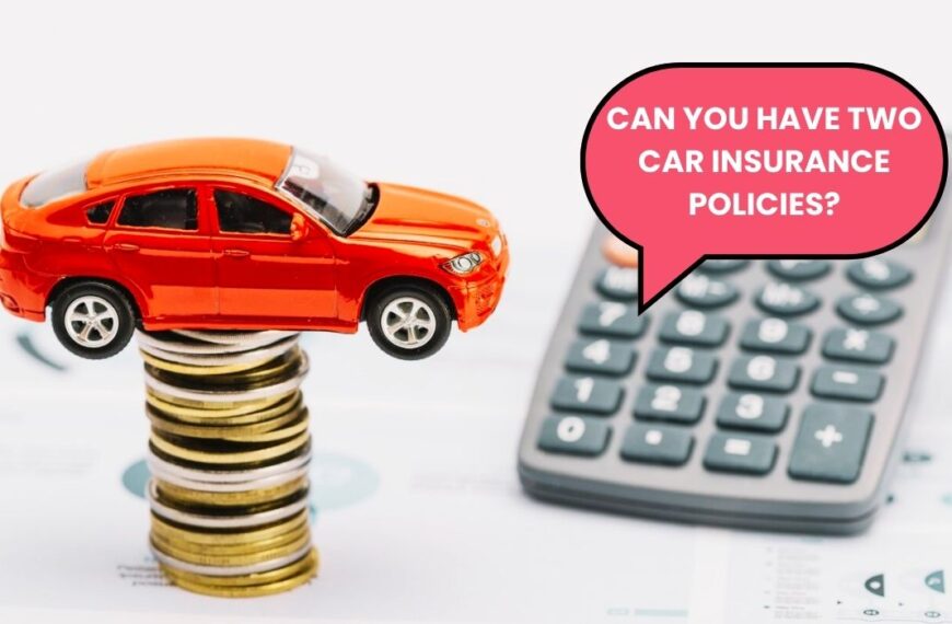 Can You Have Two Car Insurance Policies
